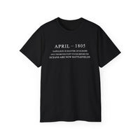 April 1805 Napoleon Is Master Of Europe Only The British Fleet Stands Before Him Oceans Are Now Battlefields T-shirts