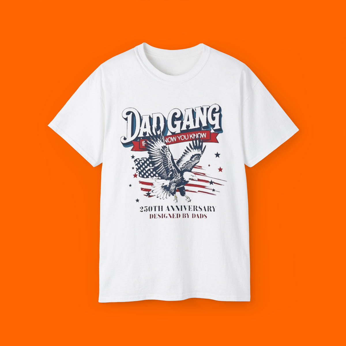 Dad Gang If You Know You Know 250th Anniversary Designed by Dads shirt