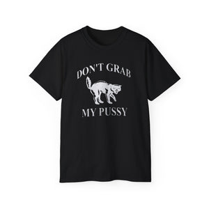 Don’t Grab My Pussy Shirt
