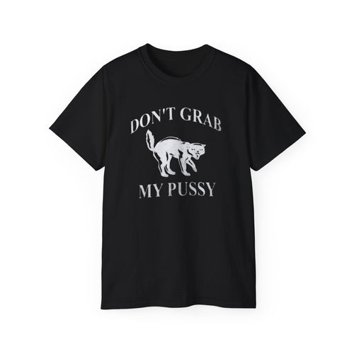 Don’t Grab My Pussy Shirt

