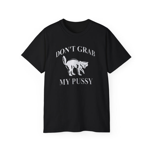 Don’t Grab My Pussy Shirt
