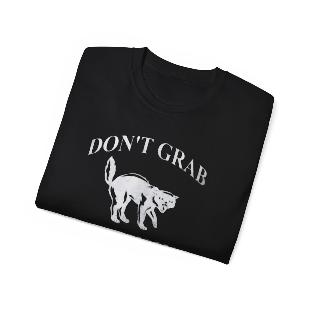 Don’t Grab My Pussy Shirt

