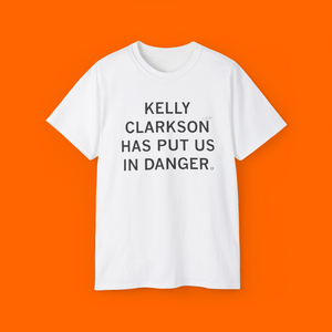 Kelly Clarkson Has Put Us In Danger Shirt - another view