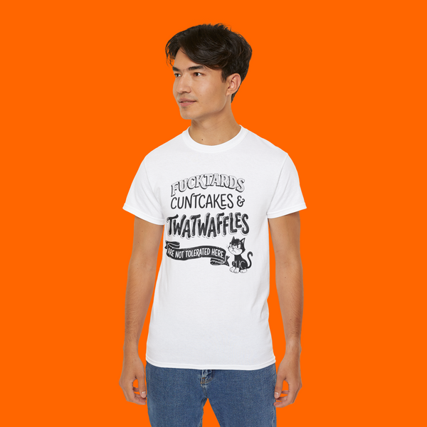 Fucktards cuntcakes and twatwaffles are not tolerated here shirt 