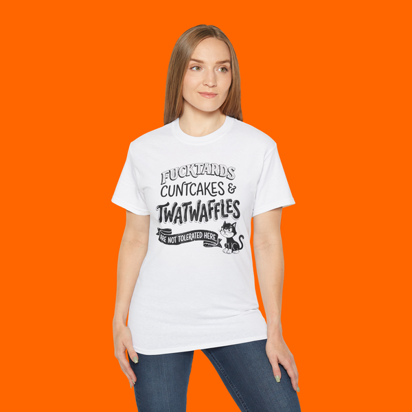 Fucktards cuntcakes and twatwaffles are not tolerated here shirt