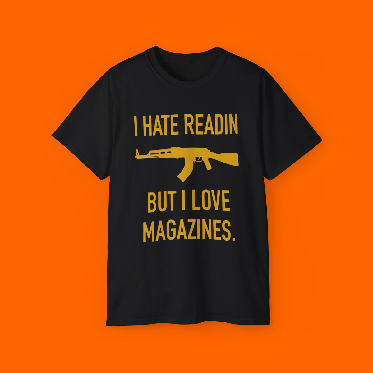 I HATE READIN BUT I LOVE MAGAZINES SHIRT - FUNNY GUN LOVER AK-47 2ND AMENDMENT TEE