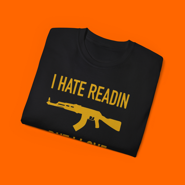 I HATE READIN BUT I LOVE MAGAZINES SHIRT - FUNNY GUN LOVER AK-47 2ND AMENDMENT TEE