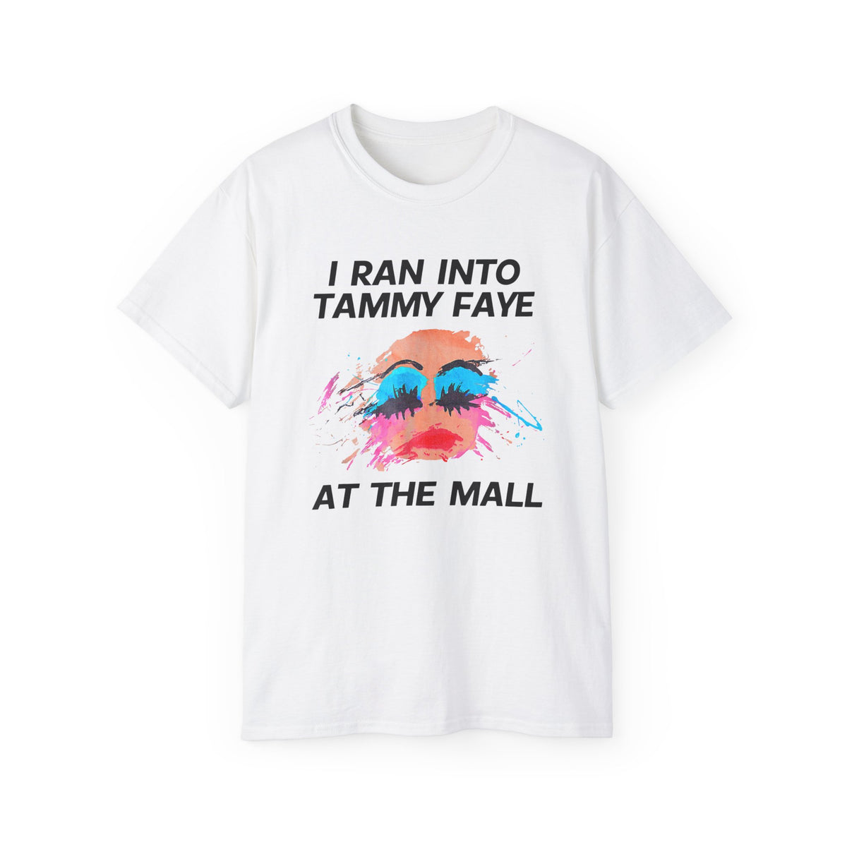 I Ran Into Tammy Faye T-Shirt