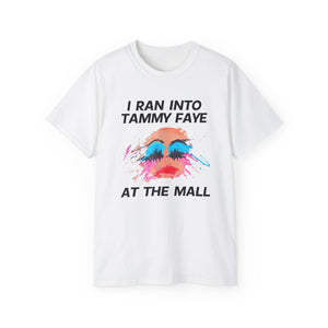 I Ran Into Tammy Faye T-Shirt