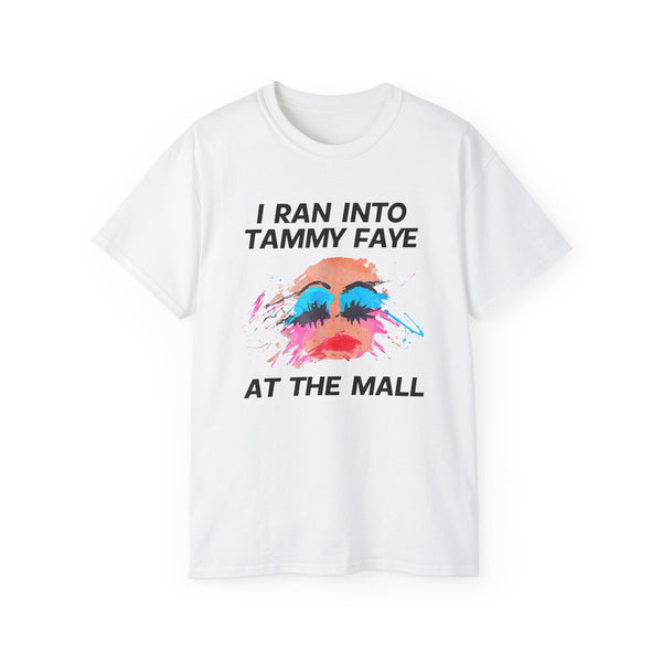 I Ran Into Tammy Faye T-Shirt