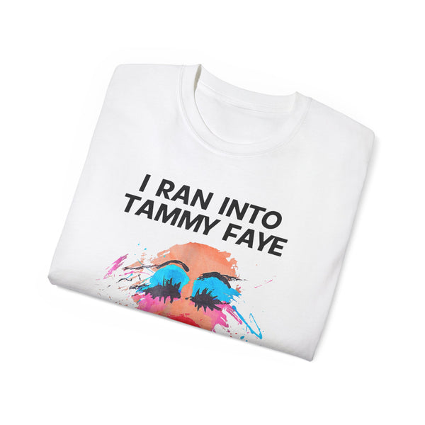 I Ran Into Tammy Faye T-Shirt
