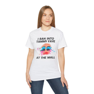 I Ran Into Tammy Faye T-Shirt