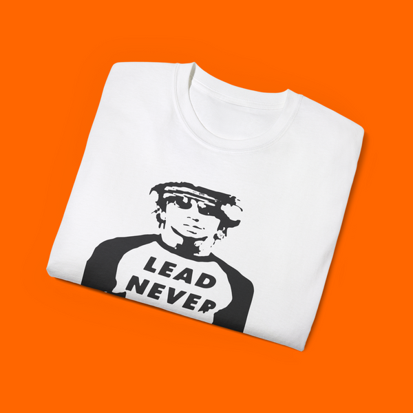 Lead Never Follow Shirt