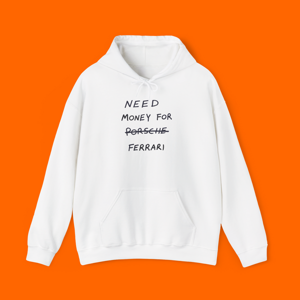 NEED MONEY FOR FERRARI HOODIE