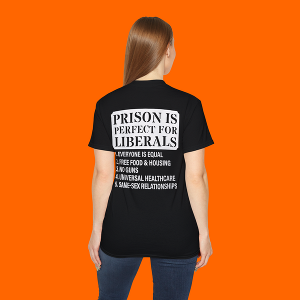 PRISON IS PERFECT FOR LIBERALS SHIRT