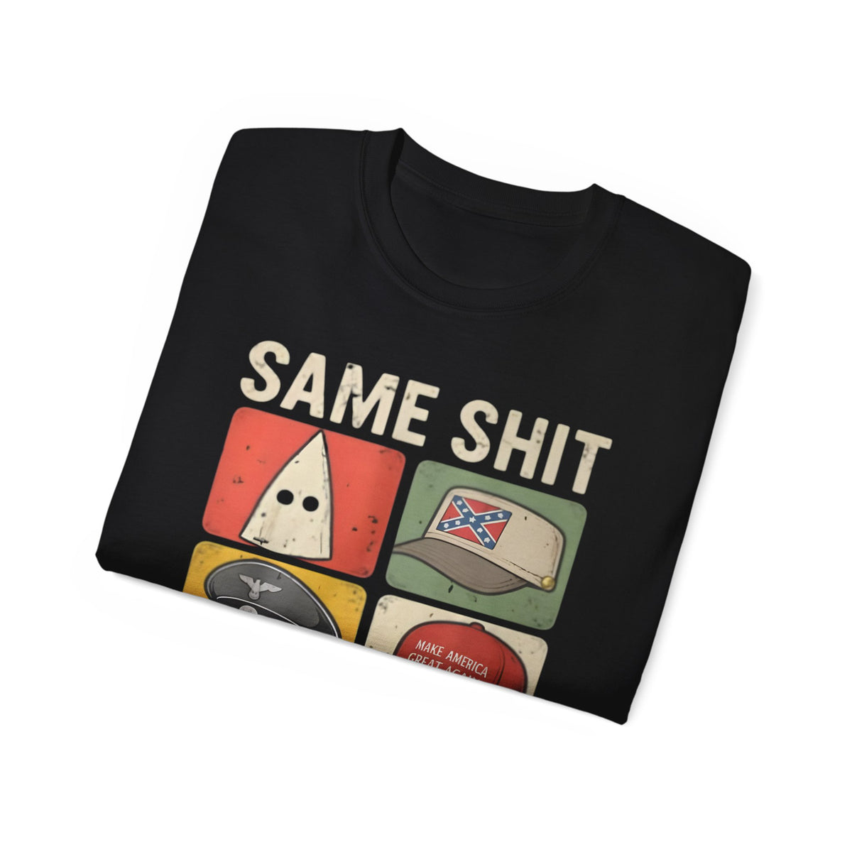 SAME SHIT, DIFFERENT HAT SHIRT
