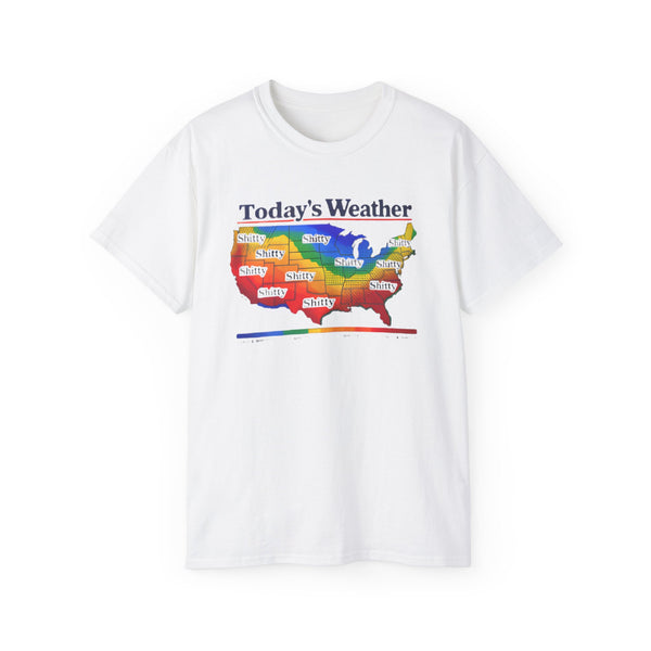 Today's Weather Shitty Shirt
