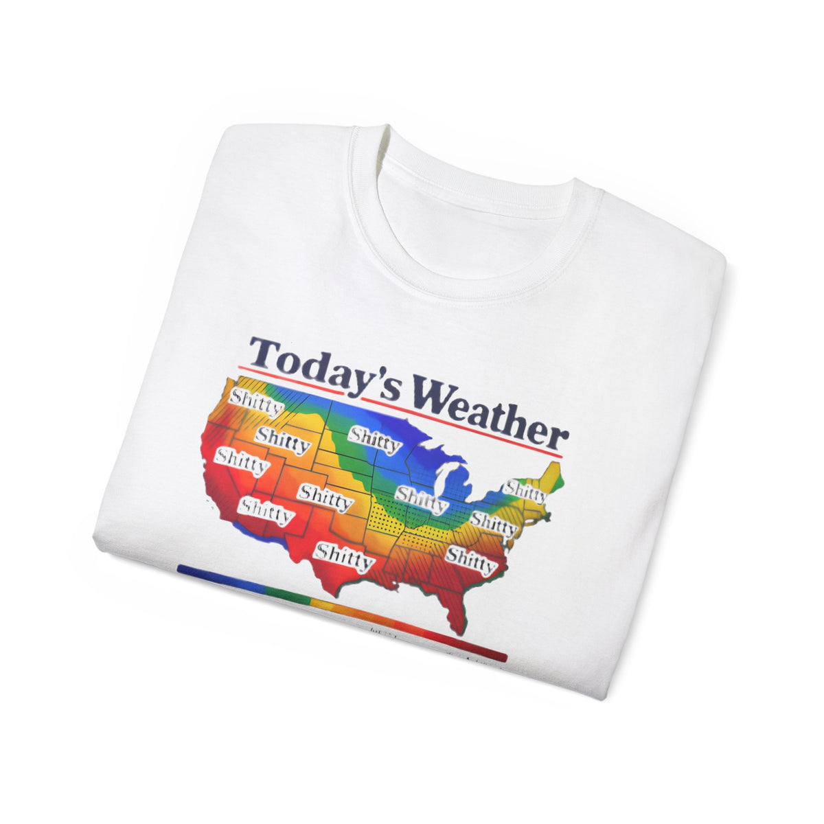 Today's Weather Shitty Shirt
