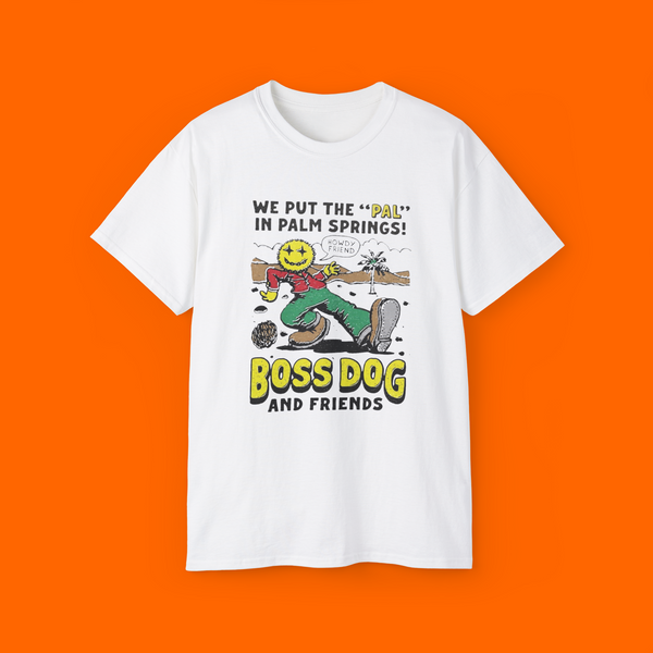 We put the pal in palm springs howdy friend Boss Dog And Friends shirt