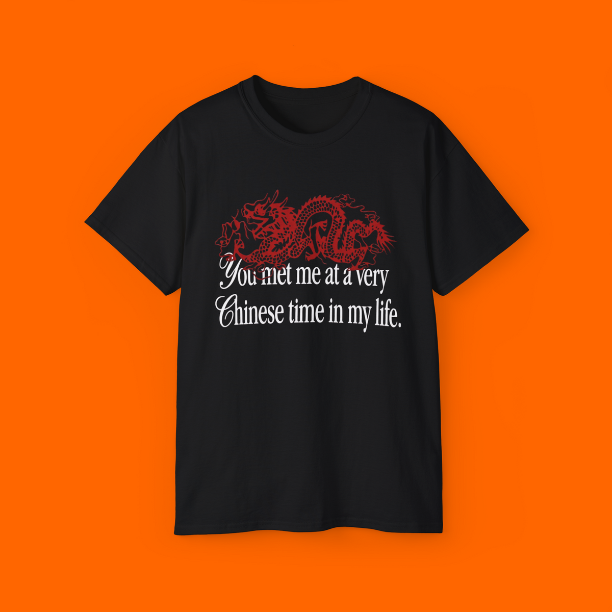 You Met Me At A Very Chinese Time In My Life Dragon Shirt
