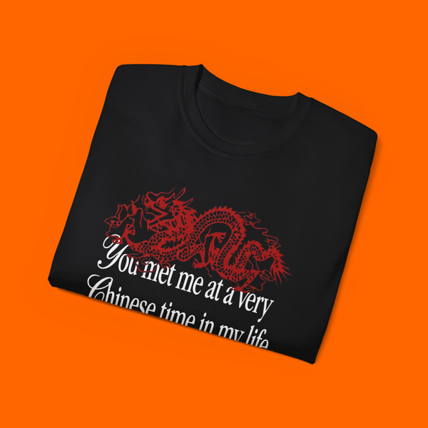 You Met Me At A Very Chinese Time In My Life Dragon Shirt
